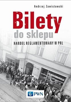 Andrzej Zawistowski
Bilety do sklepu
Handel reglamentowany w PRL