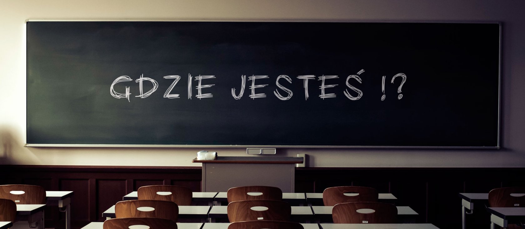 gdzie jesteś?